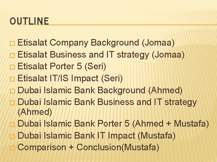 OUTLINE � Etisalat Company Background (Jomaa) � Etisalat Business and IT strategy (Jomaa) �