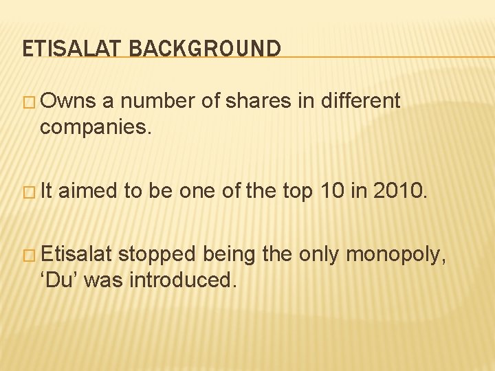 ETISALAT BACKGROUND � Owns a number of shares in different companies. � It aimed