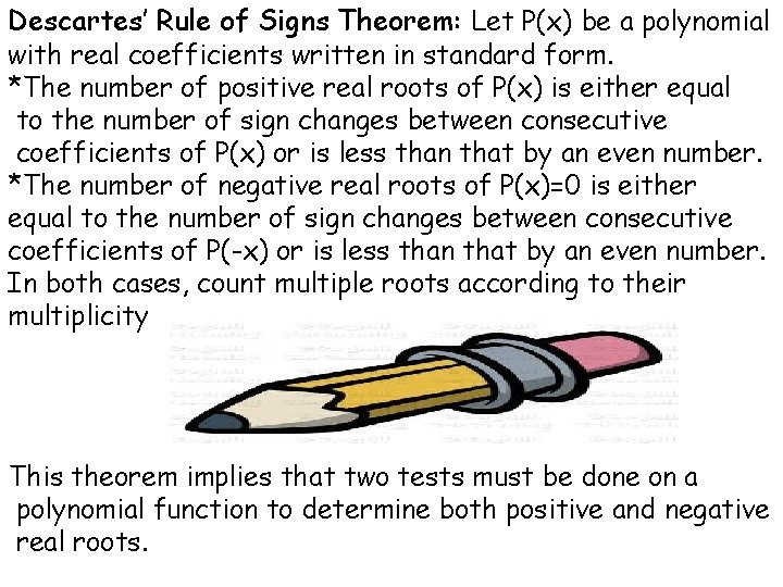 Descartes’ Rule of Signs Theorem: Let P(x) be a polynomial with real coefficients written