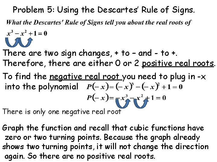 Problem 5: Using the Descartes’ Rule of Signs. There are two sign changes, +