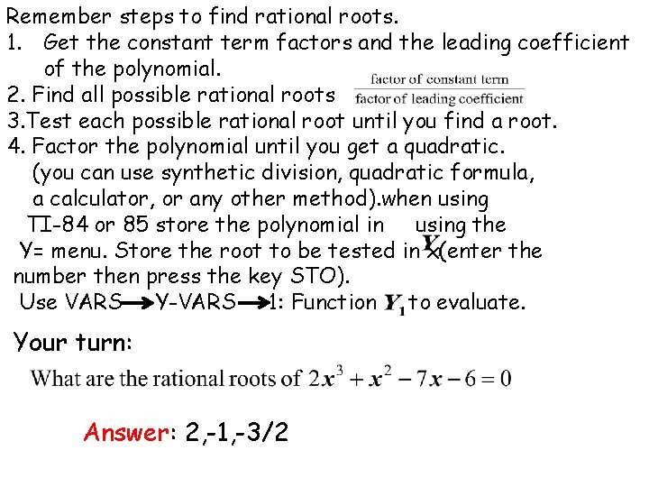 Remember steps to find rational roots. 1. Get the constant term factors and the
