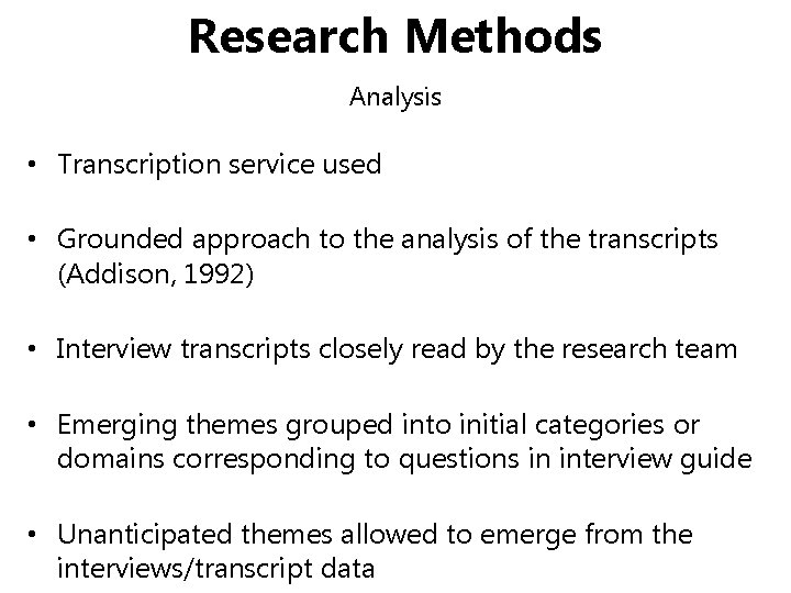 Research Methods Analysis • Transcription service used • Grounded approach to the analysis of