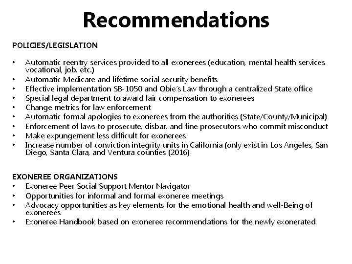 Recommendations POLICIES/LEGISLATION • • • Automatic reentry services provided to all exonerees (education, mental