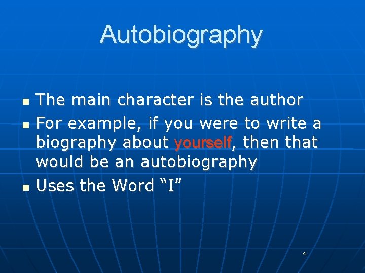 Autobiography n n n The main character is the author For example, if you