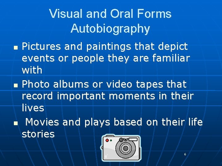Visual and Oral Forms Autobiography n n n Pictures and paintings that depict events