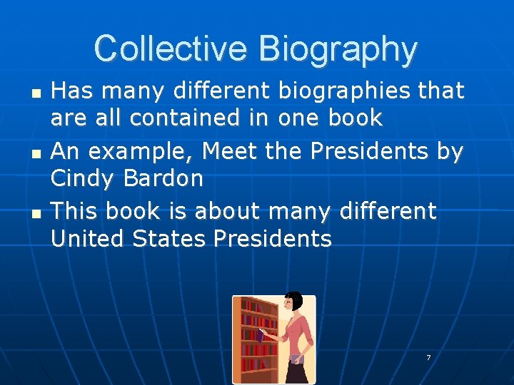 Collective Biography n n n Has many different biographies that are all contained in