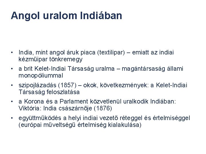 Angol uralom Indiában • India, mint angol áruk piaca (textilipar) – emiatt az indiai