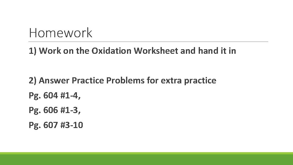 Homework 1) Work on the Oxidation Worksheet and hand it in 2) Answer Practice