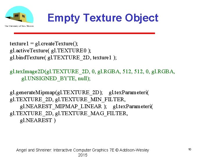 Empty Texture Object texture 1 = gl. create. Texture(); gl. active. Texture( gl. TEXTURE