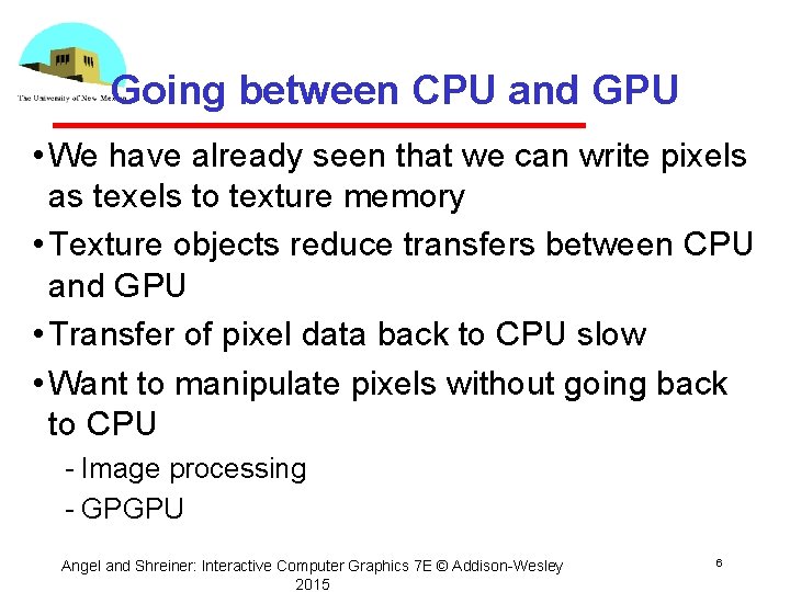 Going between CPU and GPU • We have already seen that we can write