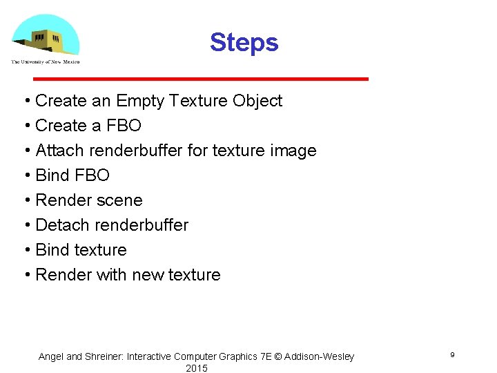 Steps • Create an Empty Texture Object • Create a FBO • Attach renderbuffer