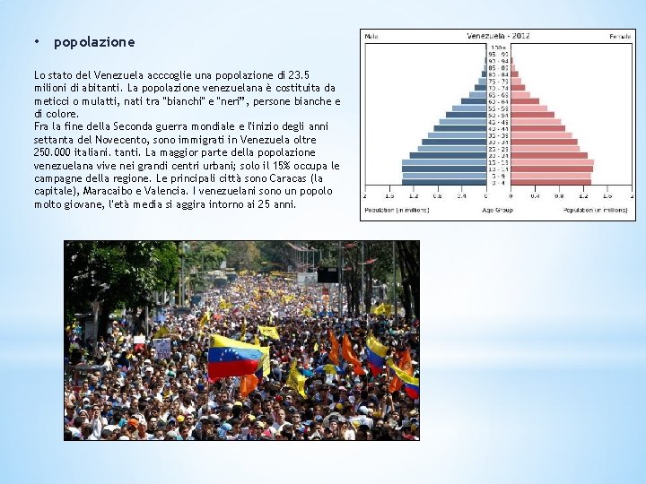  • popolazione Lo stato del Venezuela acccoglie una popolazione di 23. 5 milioni