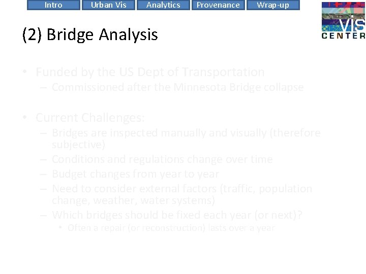 Intro Urban Vis Analytics Provenance Wrap-up (2) Bridge Analysis • Funded by the US