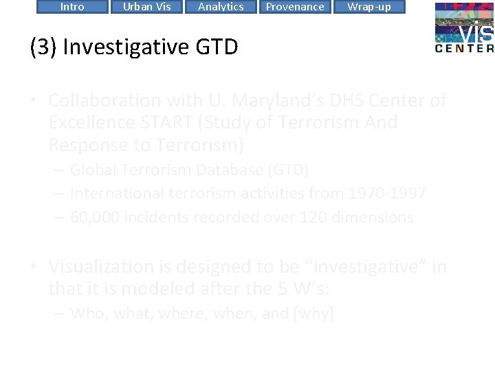 Intro Urban Vis Analytics Provenance Wrap-up (3) Investigative GTD • Collaboration with U. Maryland’s