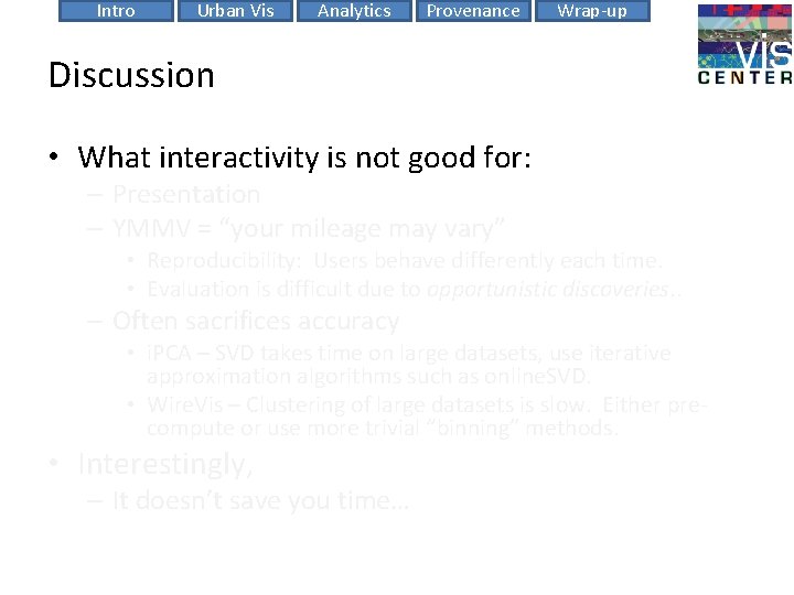 Intro Urban Vis Analytics Provenance Wrap-up Discussion • What interactivity is not good for: