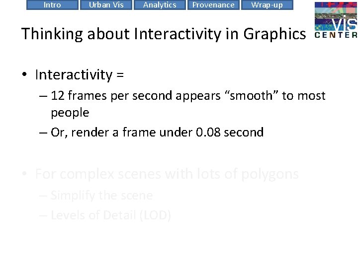 Intro Urban Vis Analytics Provenance Wrap-up Thinking about Interactivity in Graphics • Interactivity =