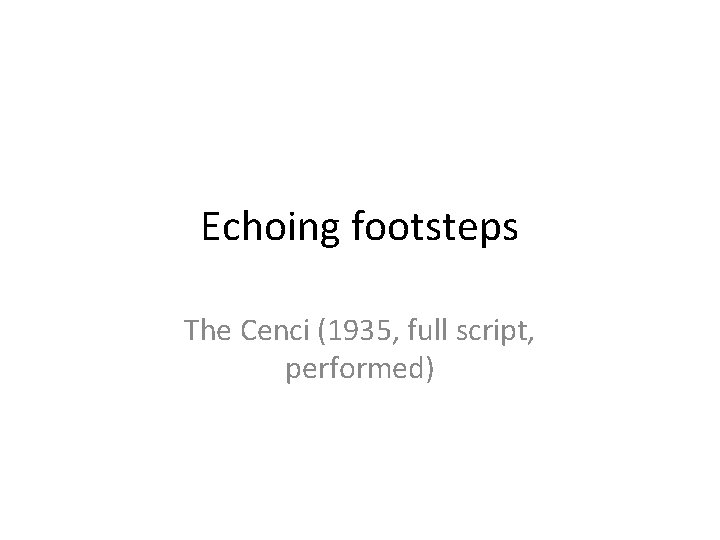 Echoing footsteps The Cenci (1935, full script, performed) 