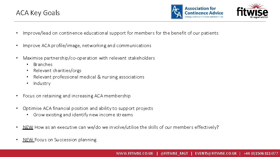 ACA Key Goals • Improve/lead on continence educational support for members for the benefit