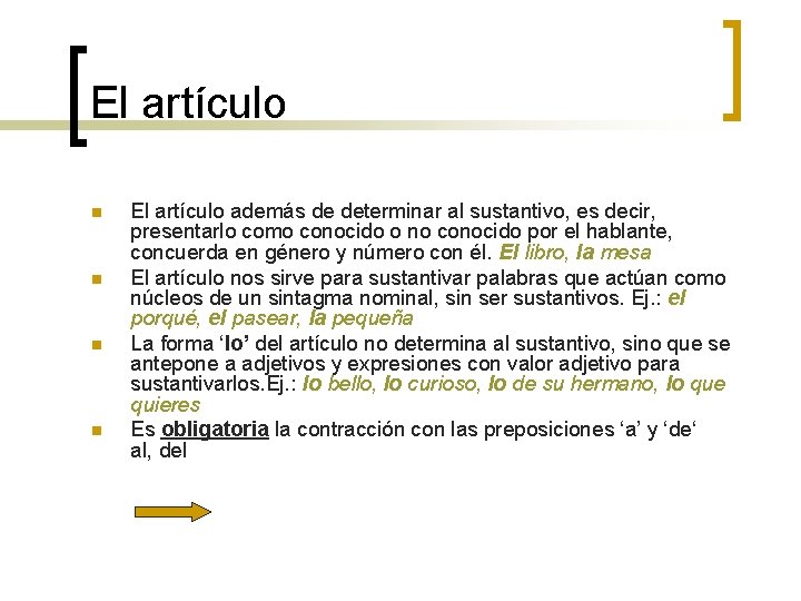 El artículo n n El artículo además de determinar al sustantivo, es decir, presentarlo