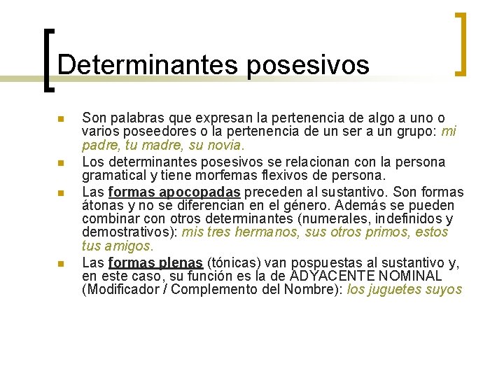 Determinantes posesivos n n Son palabras que expresan la pertenencia de algo a uno