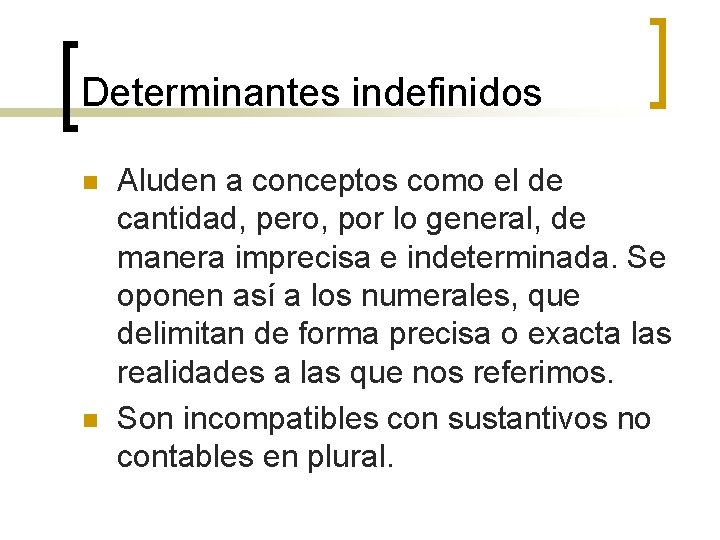 Determinantes indefinidos n n Aluden a conceptos como el de cantidad, pero, por lo