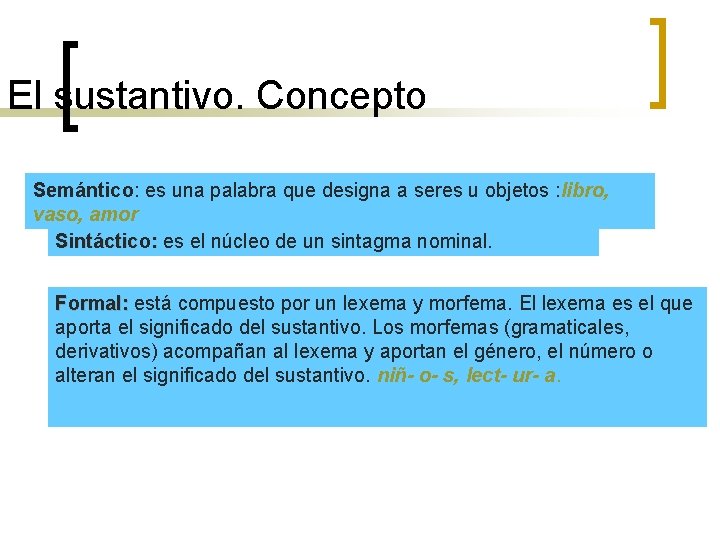 El sustantivo. Concepto Semántico: es una palabra que designa a seres u objetos :