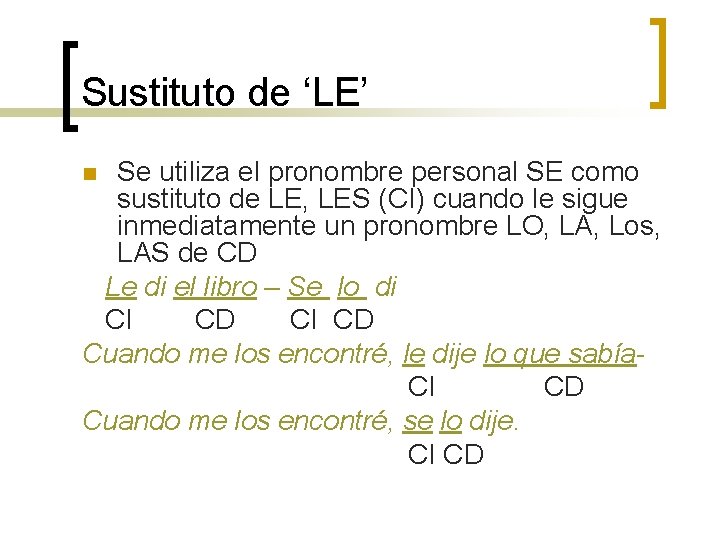 Sustituto de ‘LE’ Se utiliza el pronombre personal SE como sustituto de LE, LES