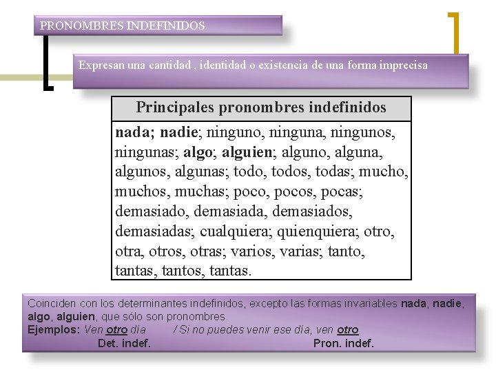 PRONOMBRES INDEFINIDOS Expresan una cantidad , identidad o existencia de una forma imprecisa Principales