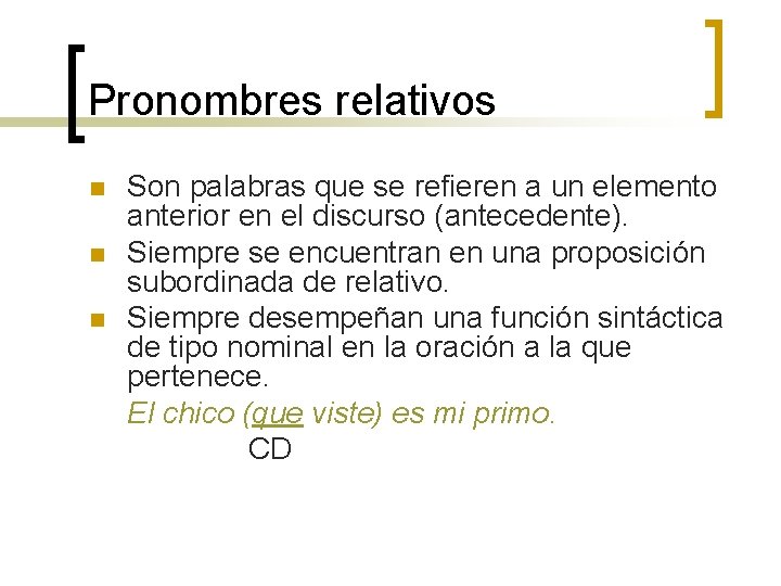 Pronombres relativos n n n Son palabras que se refieren a un elemento anterior