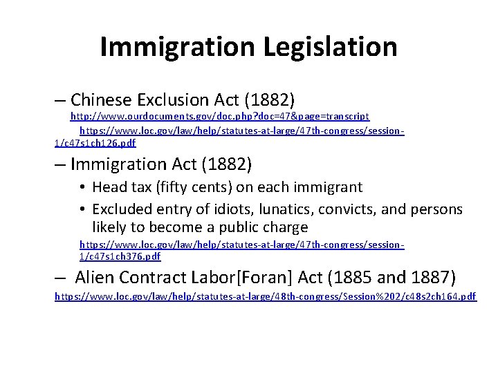 Immigration Legislation – Chinese Exclusion Act (1882) http: //www. ourdocuments. gov/doc. php? doc=47&page=transcript https: