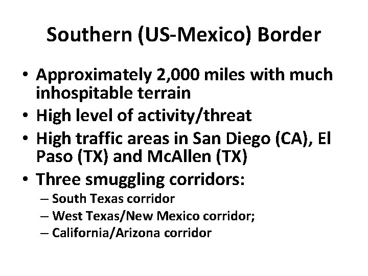 Southern (US-Mexico) Border • Approximately 2, 000 miles with much inhospitable terrain • High