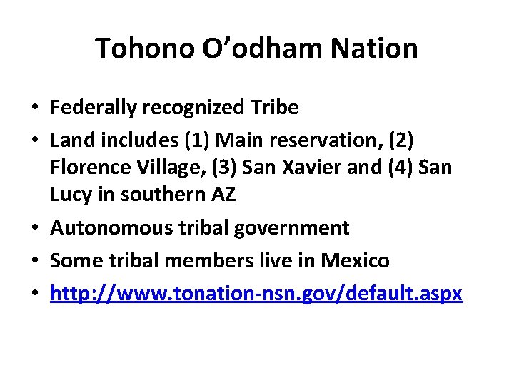 Tohono O’odham Nation • Federally recognized Tribe • Land includes (1) Main reservation, (2)