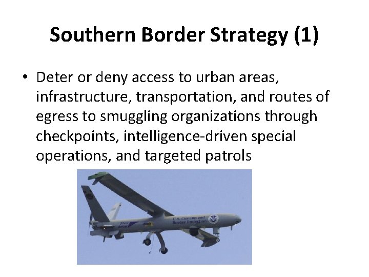 Southern Border Strategy (1) • Deter or deny access to urban areas, infrastructure, transportation,