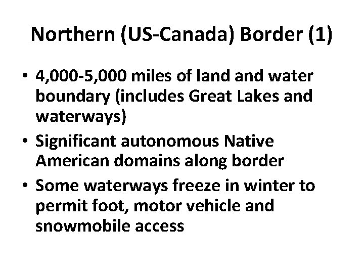 Northern (US-Canada) Border (1) • 4, 000 -5, 000 miles of land water boundary