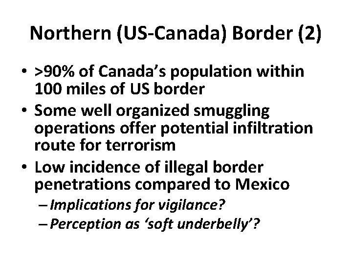 Northern (US-Canada) Border (2) • >90% of Canada’s population within 100 miles of US
