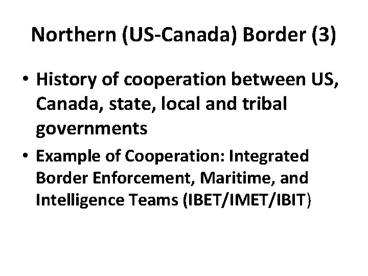 Northern (US-Canada) Border (3) • History of cooperation between US, Canada, state, local and