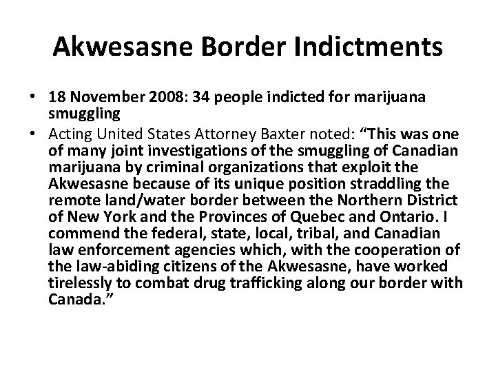 Akwesasne Border Indictments • 18 November 2008: 34 people indicted for marijuana smuggling •
