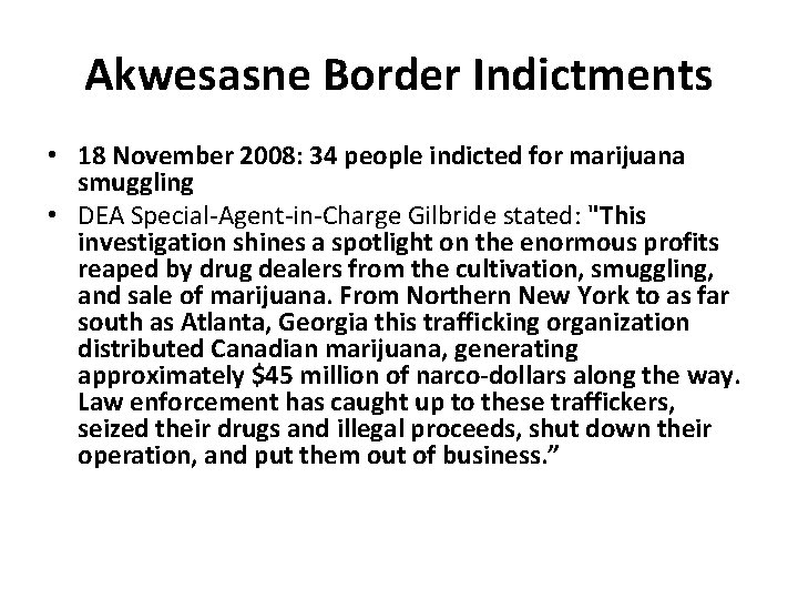 Akwesasne Border Indictments • 18 November 2008: 34 people indicted for marijuana smuggling •