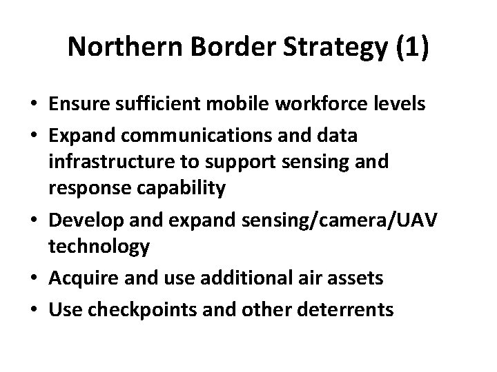 Northern Border Strategy (1) • Ensure sufficient mobile workforce levels • Expand communications and