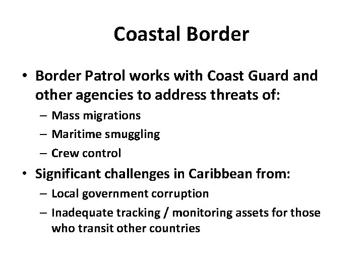 Coastal Border • Border Patrol works with Coast Guard and other agencies to address