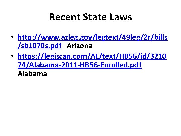 Recent State Laws • http: //www. azleg. gov/legtext/49 leg/2 r/bills /sb 1070 s. pdf