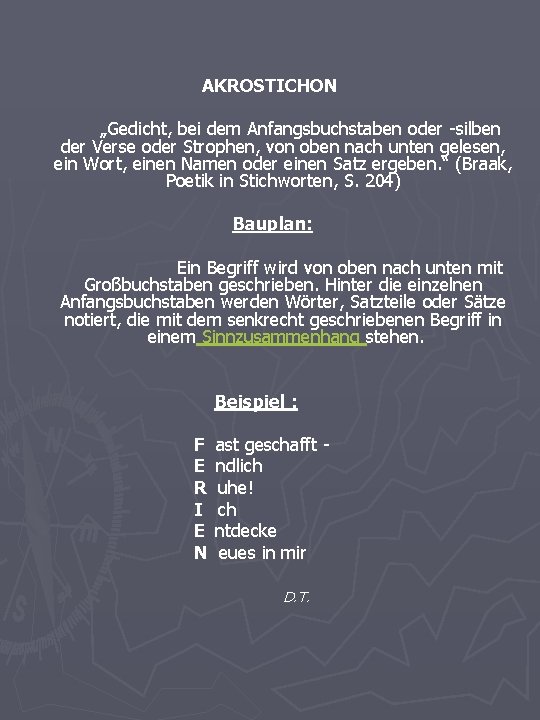 AKROSTICHON „Gedicht, bei dem Anfangsbuchstaben oder -silben der Verse oder Strophen, von oben nach