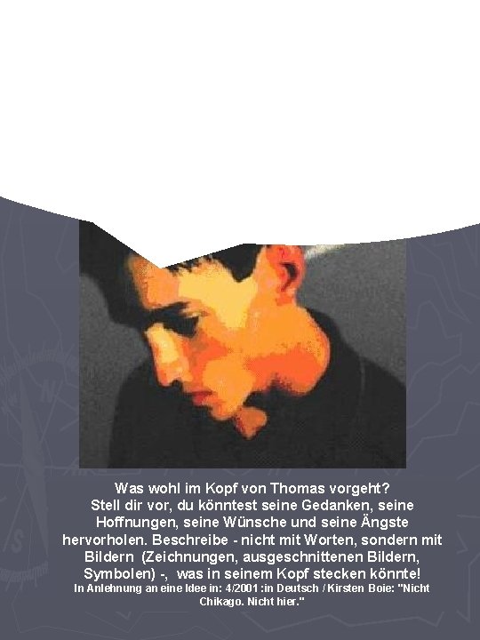 Was wohl im Kopf von Thomas vorgeht? Stell dir vor, du könntest seine Gedanken,