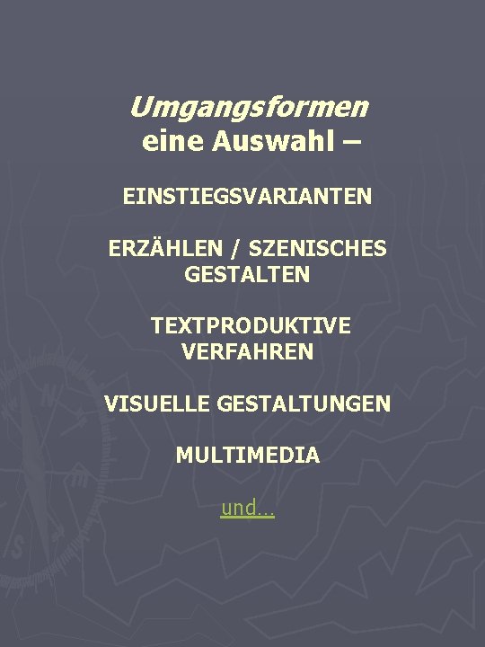 Umgangsformen eine Auswahl – EINSTIEGSVARIANTEN ERZÄHLEN / SZENISCHES GESTALTEN TEXTPRODUKTIVE VERFAHREN VISUELLE GESTALTUNGEN MULTIMEDIA