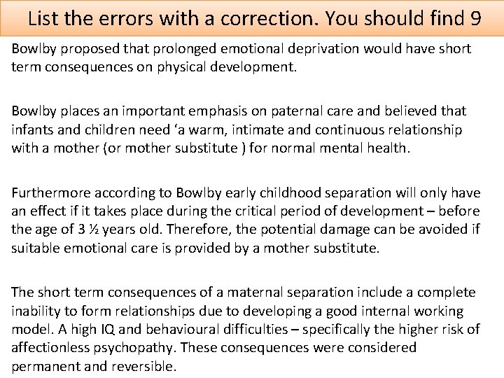 List the errors with a correction. You should find 9 Bowlby proposed that prolonged