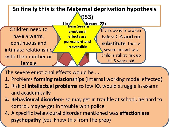 So finally this is the Maternal deprivation hypothesis (1953) Children need to have a