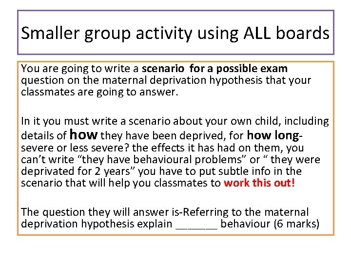 Smaller group activity using ALL boards You are going to write a scenario for