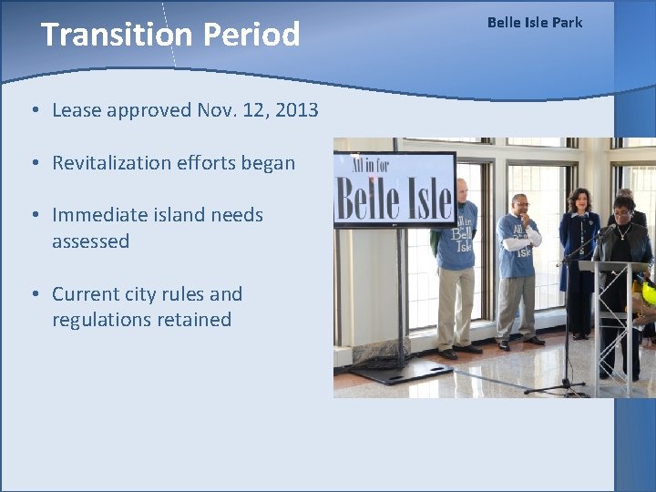 Transition Period • Lease approved Nov. 12, 2013 • Revitalization efforts began • Immediate