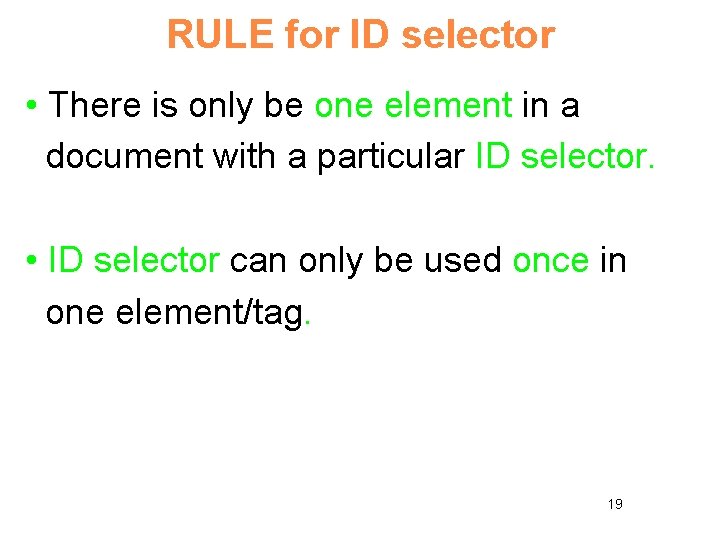 RULE for ID selector • There is only be one element in a document