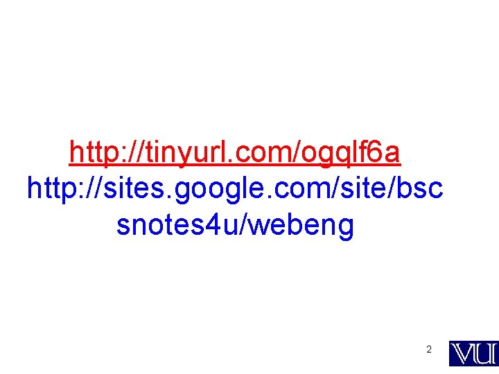 http: //tinyurl. com/ogqlf 6 a http: //sites. google. com/site/bsc snotes 4 u/webeng 2 